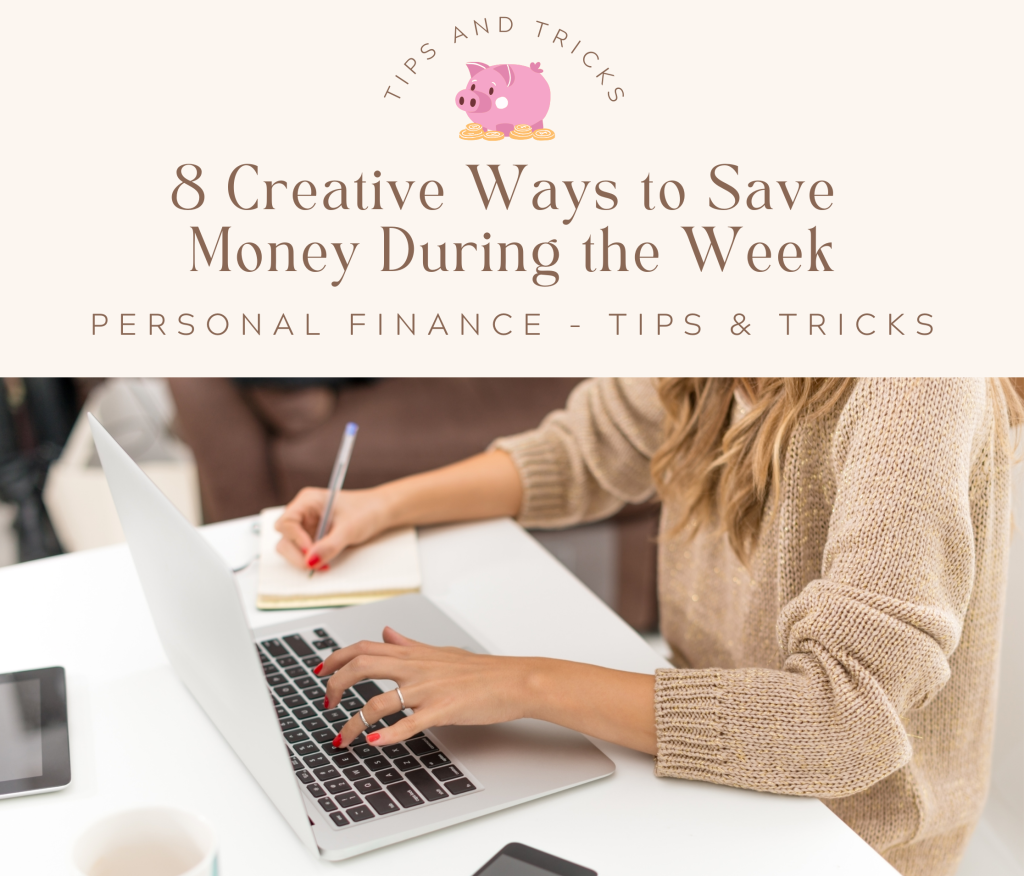 8 Creative Ways to Save Money During the Week