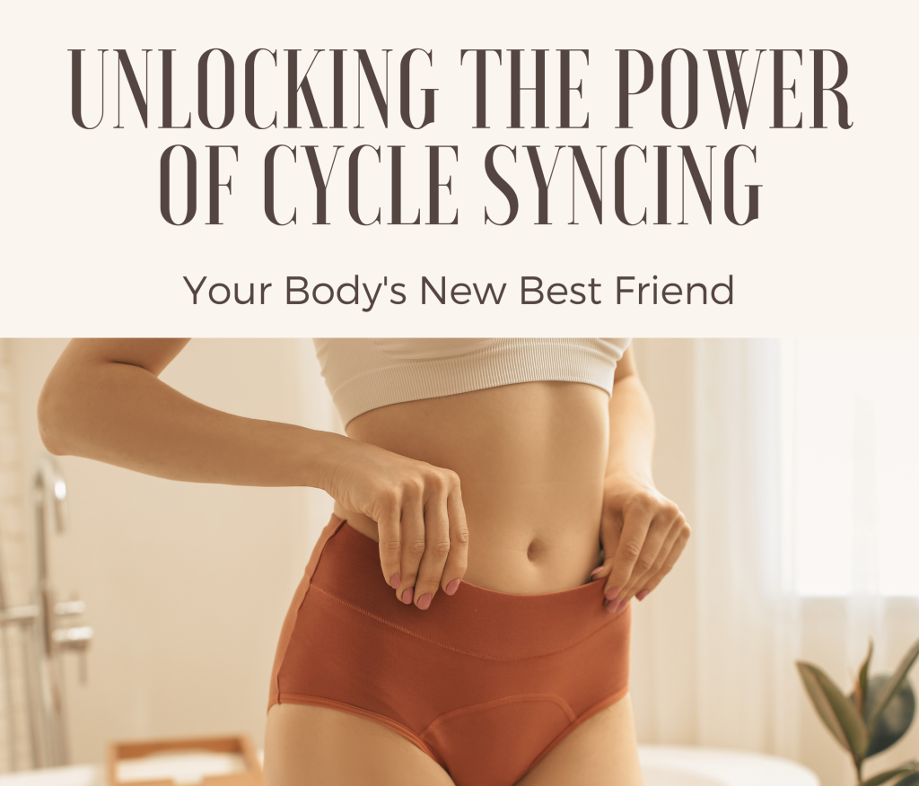 Unlocking the Power of Cycle Syncing: Your Body’s Best Friend